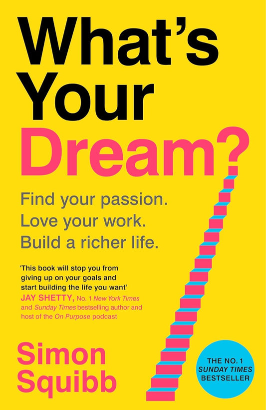 What's Your Dream?: Find Your Passion. Love Your Work. Build a Richer Life.